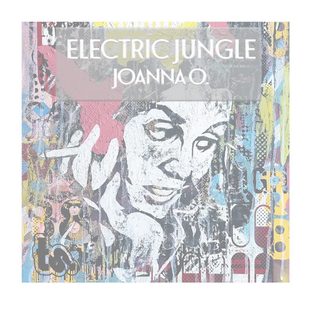 ELECTRIC JUNGLE MIX: JOANNA O.