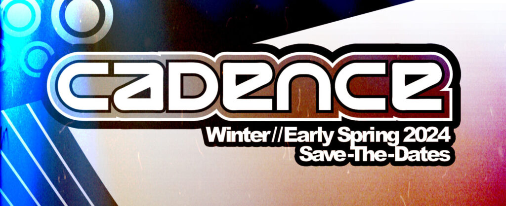 Cadence DC: SPRING 24 – Save the dates!
